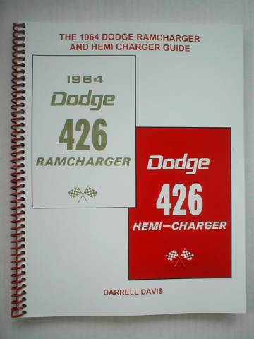 The Complete Guide to the 1964 Dodge Ramcharger and Hemi Charger Package. Dodge 426 Hemi-Charger 1964 Dodge 426 Ramcharger. By Darrell Davis, Approx. 70 Pages, Serial Number & Product Code Included.