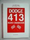 The Complete Guide to the 1962 Dodge Ram Charger Package Dodge 413 Ramcharger. By Darrell Davis, Approx. 66 Pages, Serial Number and Product Code Included.